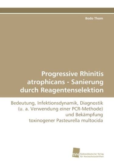 Progressive Rhinitis atrophicans - Sanierung durch Reagentenselektion