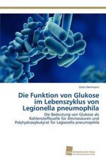 Die Funktion von Glukose im Lebenszyklus von Legionella pneumophila