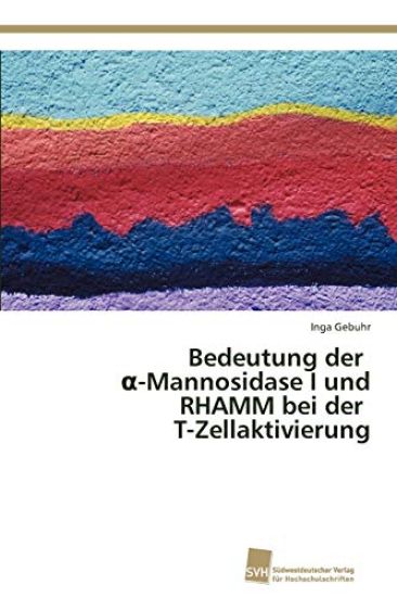 Bedeutung der a-Mannosidase I und RHAMM bei der T-Zellaktivierung