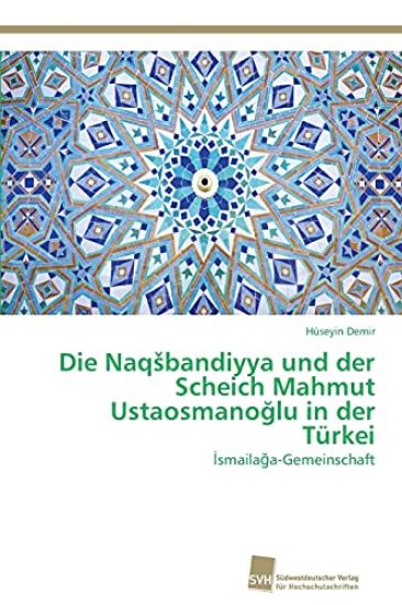 Die Naqsbandiyya und der Scheich Mahmut Ustaosmanoglu in der Türkei