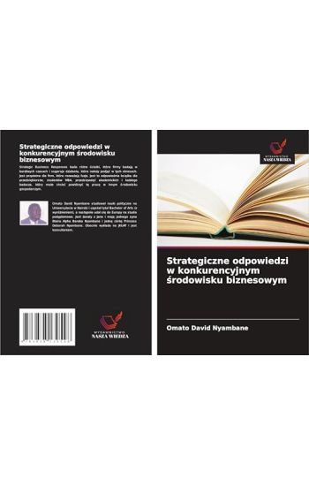 Strategiczne odpowiedzi w konkurencyjnym ¿rodowisku biznesowym