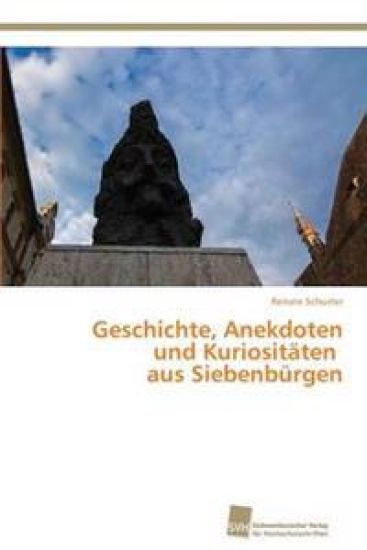 Geschichte, Anekdoten und Kuriositäten aus Siebenbürgen