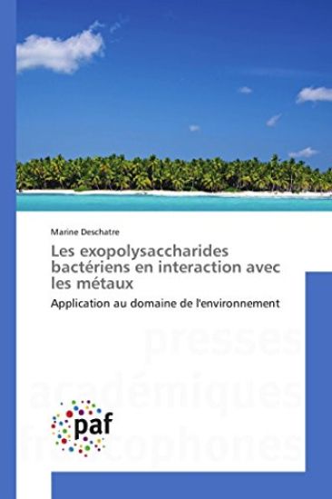 Les Exopolysaccharides Bactériens En Interaction Avec Les Métaux