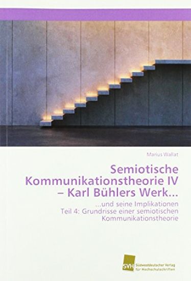 Semiotische Kommunikationstheorie IV ¿ Karl Bühlers Werk...