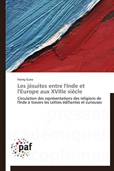 Les Jésuites Entre l'Inde Et l'Europe Aux Xviiie Siècle