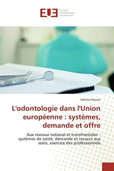 L'odontologie dans l'Union européenne : systèmes, demande et offre
