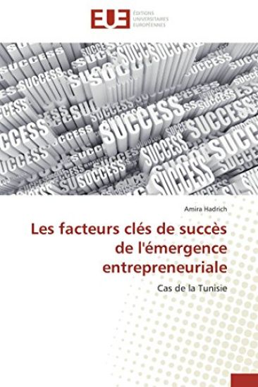 Les Facteurs Cl?s de Succ?s de l'?mergence Entrepreneuriale