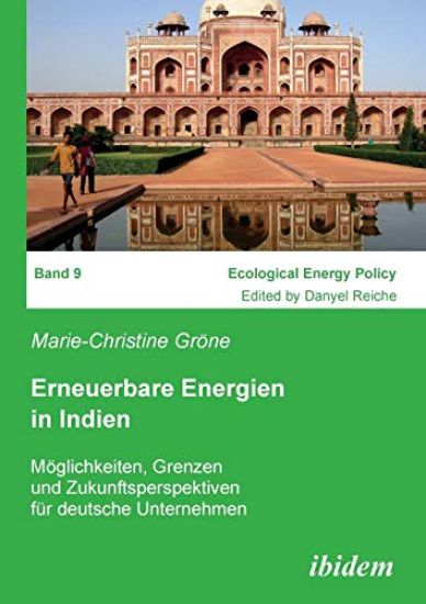 Erneuerbare Energien in Indien. M?glichkeiten, Grenzen und Zukunftsperspektiven f?r deutsche Unternehmen