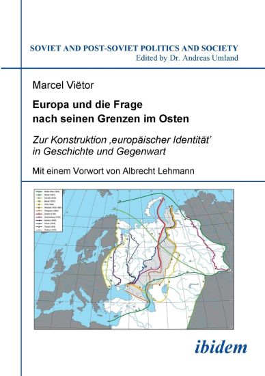 Europa und die Frage nach seinen Grenzen im Osten. Zur Konstruktion 'europ?ischer Identit?t' in Geschichte und Gegenwart. Mit einem Vorwort von Albrecht Lehmann