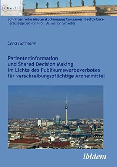 Patienteninformation und Shared Decision Making im Lichte des Publikumswerbeverbotes f?r verschreibungspflichtige Arzneimittel.