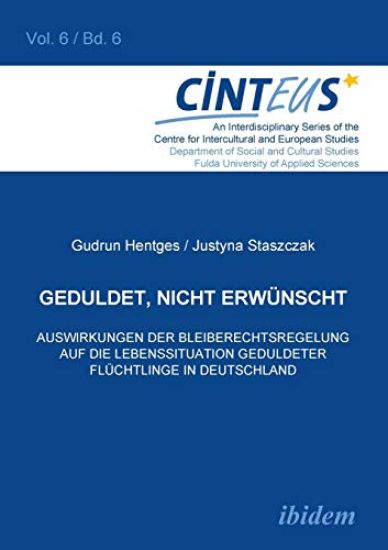 Geduldet, nicht erw?nscht. Auswirkungen der Bleiberechtsregelung auf die Lebenssituation geduldeter Fl?chtlinge in Deutschland.
