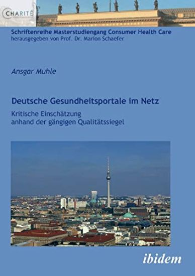 Deutsche Gesundheitsportale im Netz. Kritische Einsch?tzung anhand der g?ngigen Qualit?tssiegel