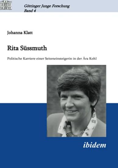 Rita S?ssmuth. Politische Karriere einer Seiteneinsteigerin in der ?ra Kohl