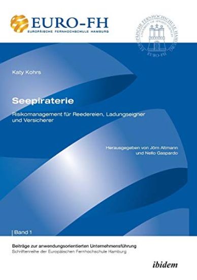 Seepiraterie - Risikomanagement f?r Reedereien, Ladungseigner und Versicherer.