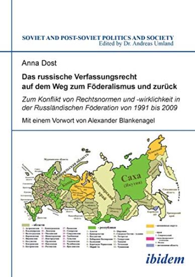 Das russische Verfassungsrecht auf dem Weg zum F?deralismus und zur?ck. Zum Konflikt von Rechtsnormen und -wirklichkeit in der Russl?ndischen F?deration von 1991 bis 2009