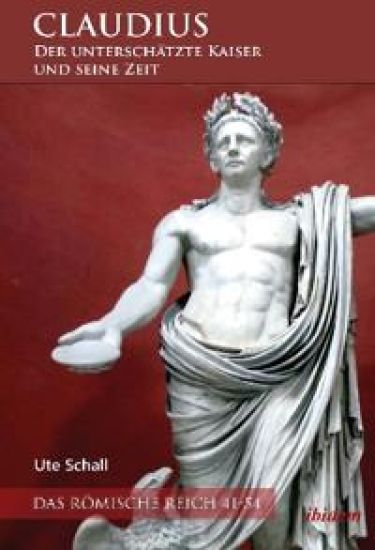 Claudius - der unterschätzte Kaiser und seine Zeit