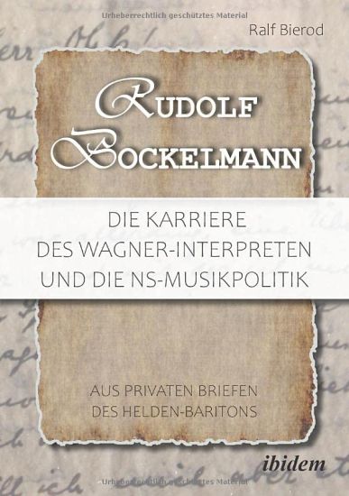 Rudolf Bockelmann: Die Karriere des Wagner-Interpreten und die NS-Musikpolitik
