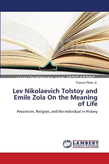 Lev Nikolaevich Tolstoy and Emile Zola On the Meaning of Life