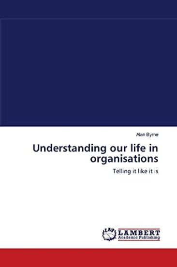 Understanding our life in organisations