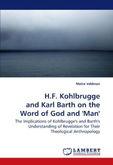 H.F. Kohlbrugge and Karl Barth on the Word of God and 'Man'