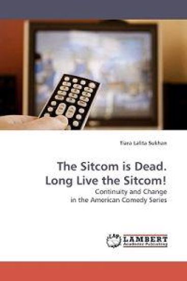 The Sitcom is Dead. Long Live the Sitcom!