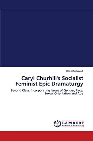 Caryl Churhill''s Socialist Feminist Epic Dramaturgy
