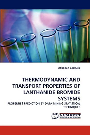 Thermodynamic and Transport Properties of Lanthanide Bromide Systems
