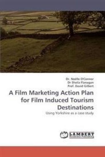 A Film Marketing Action Plan for Film Induced Tourism Destinations