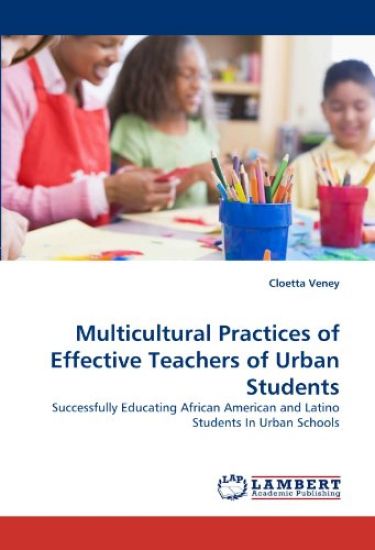 Multicultural Practices of Effective Teachers of Urban Students