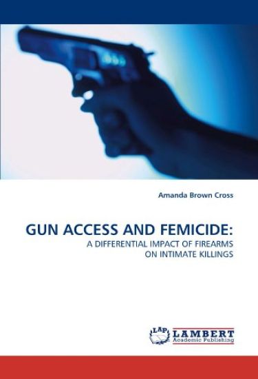 GUN ACCESS AND FEMICIDE: