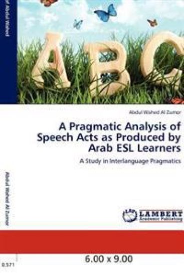 A Pragmatic Analysis of Speech Acts as Produced by Arab ESL Learners
