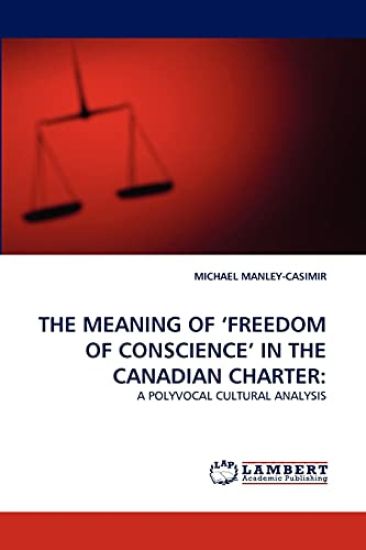 The Meaning of 'Freedom of Conscience' in the Canadian Charter