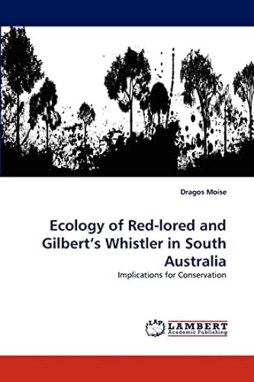 Ecology of Red-lored and Gilbert's Whistler in South Australia