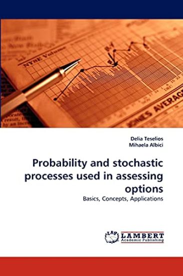 Probability and stochastic processes used in assessing options