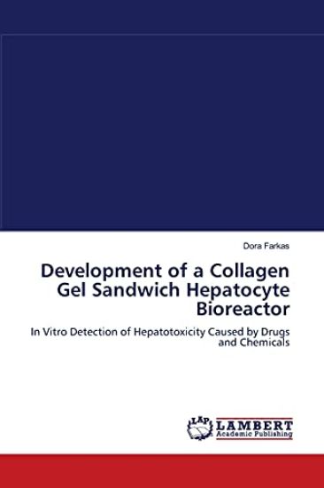 Development of a Collagen Gel Sandwich Hepatocyte Bioreactor