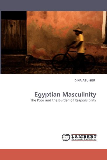 Egyptian Masculinity The Poor and the Burden of Responsibility