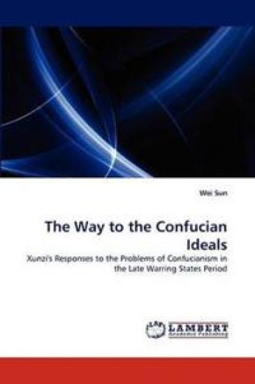 The Way to the Confucian Ideals