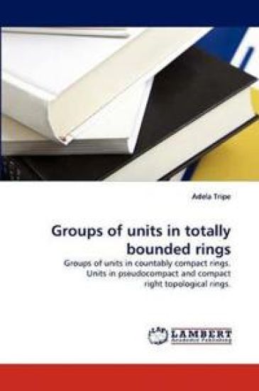 Groups of units in totally bounded rings