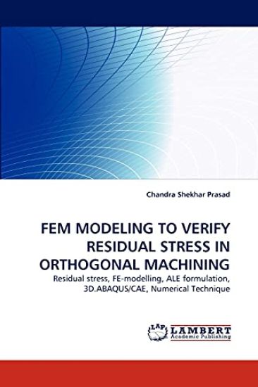 Fem Modeling to Verify Residual Stress in Orthogonal Machining
