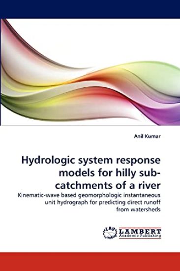 Hydrologic system response models for hilly sub-catchments of a river