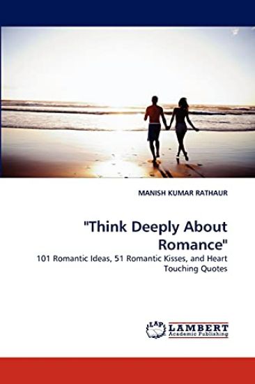 "Think Deeply about Romance"