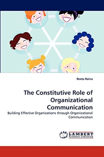 The Constitutive Role of Organizational Communication