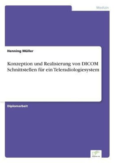 Konzeption und Realisierung von DICOM Schnittstellen für ein Teleradiologiesystem