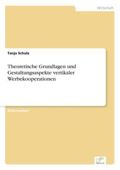 Theoretische Grundlagen und Gestaltungsaspekte vertikaler Werbekooperationen