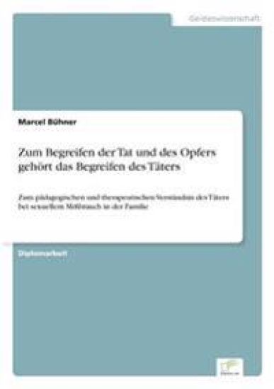 Zum Begreifen der Tat und des Opfers gehört das Begreifen des Täters
