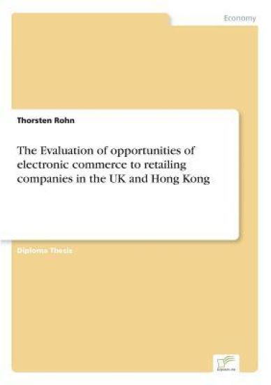 The Evaluation of opportunities of electronic commerce to retailing companies in the UK and Hong Kong