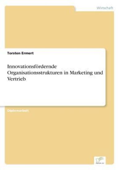 Innovationsfördernde Organisationsstrukturen in Marketing und Vertrieb