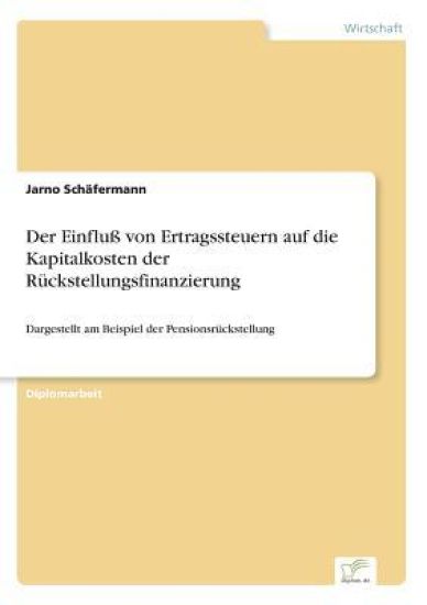 Der Einfluß von Ertragssteuern auf die Kapitalkosten der Rückstellungsfinanzierung