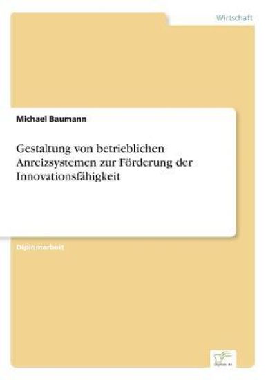 Gestaltung von betrieblichen Anreizsystemen zur Förderung der Innovationsfähigkeit