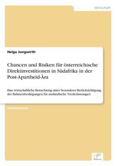 Chancen und Risiken für österreichische Direktinvestitionen in Südafrika in der Post-Apartheid-Ära